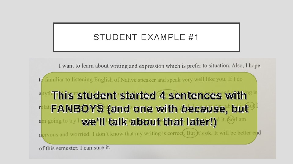 STUDENT EXAMPLE #1 This student started 4 sentences with FANBOYS (and one with because,