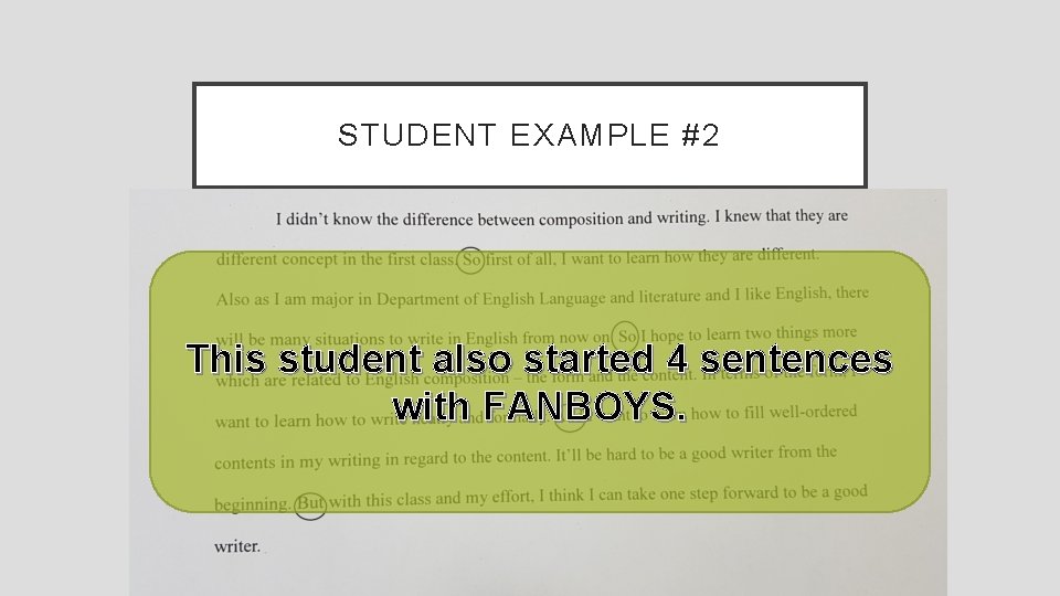 STUDENT EXAMPLE #2 This student also started 4 sentences with FANBOYS. 