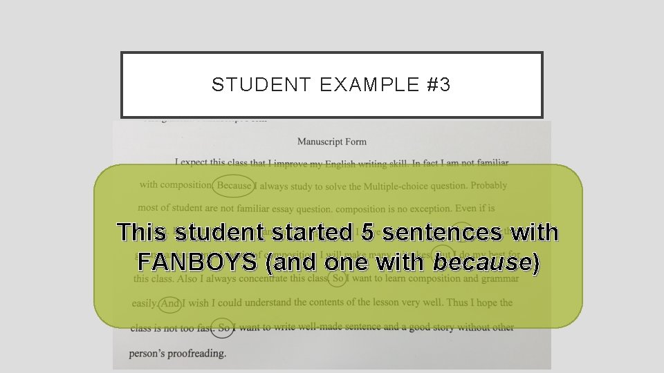 STUDENT EXAMPLE #3 This student started 5 sentences with FANBOYS (and one with because)