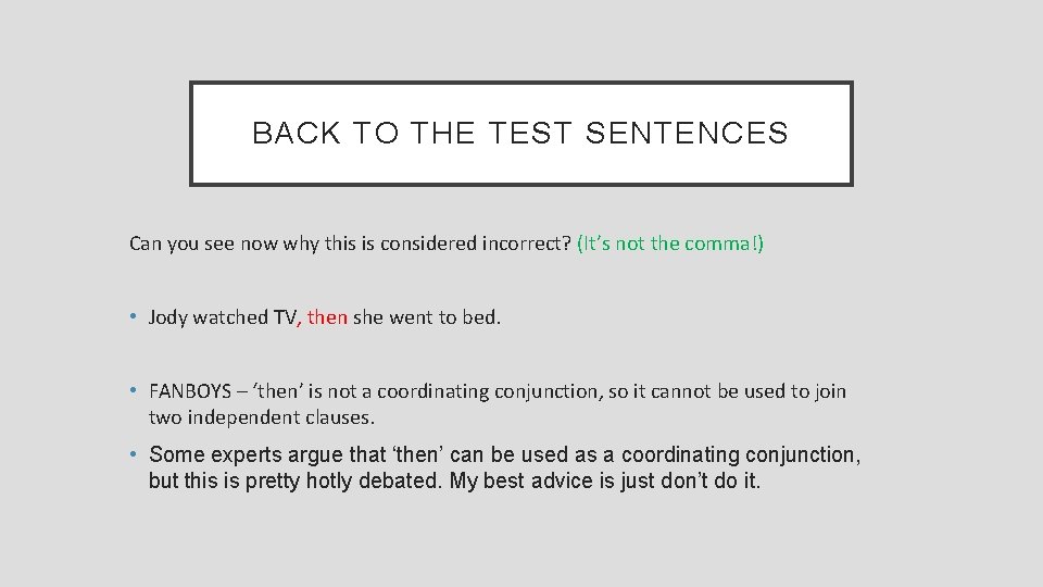 BACK TO THE TEST SENTENCES Can you see now why this is considered incorrect?