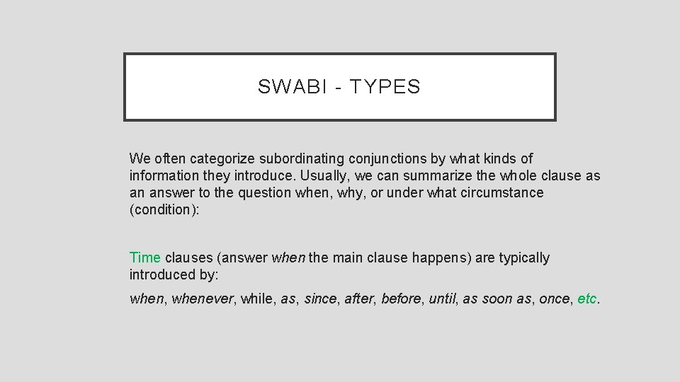 SWABI - TYPES We often categorize subordinating conjunctions by what kinds of information they