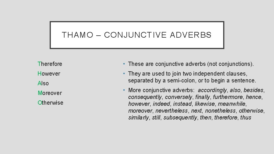 THAMO – CONJUNCTIVE ADVERBS Therefore • These are conjunctive adverbs (not conjunctions). However •