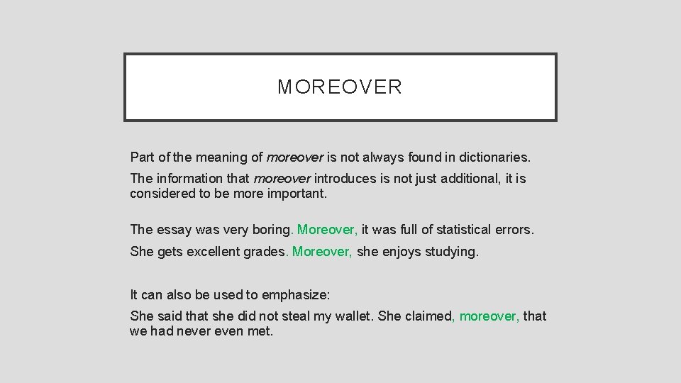 MOREOVER Part of the meaning of moreover is not always found in dictionaries. The