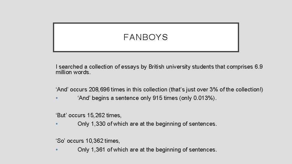 FANBOYS I searched a collection of essays by British university students that comprises 6.