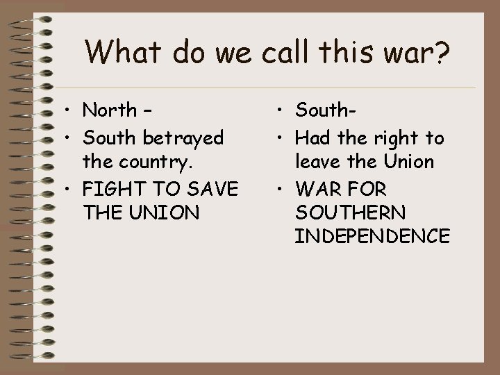 What do we call this war? • North – • South betrayed the country.