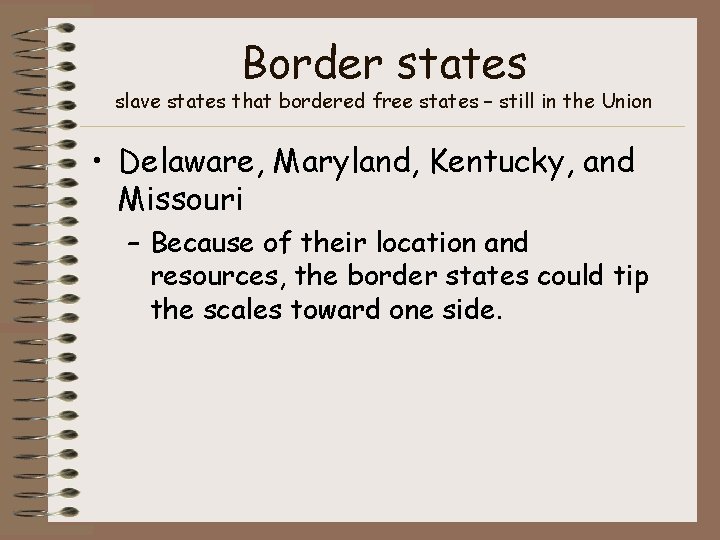 Border states slave states that bordered free states – still in the Union •