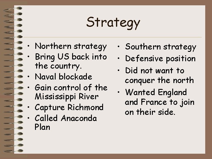 Strategy • Northern strategy • Bring US back into the country. • Naval blockade