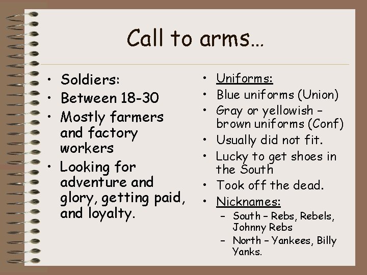 Call to arms… • Soldiers: • Between 18 -30 • Mostly farmers and factory