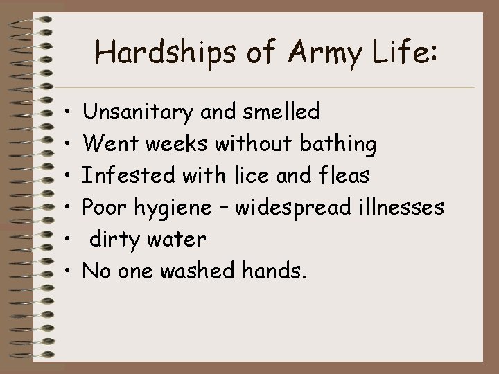 Hardships of Army Life: • • • Unsanitary and smelled Went weeks without bathing