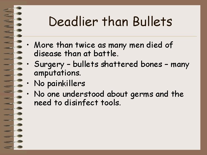 Deadlier than Bullets • More than twice as many men died of disease than