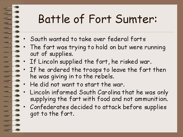 Battle of Fort Sumter: • South wanted to take over federal forts • The