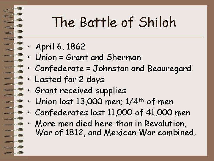 The Battle of Shiloh • • April 6, 1862 Union = Grant and Sherman