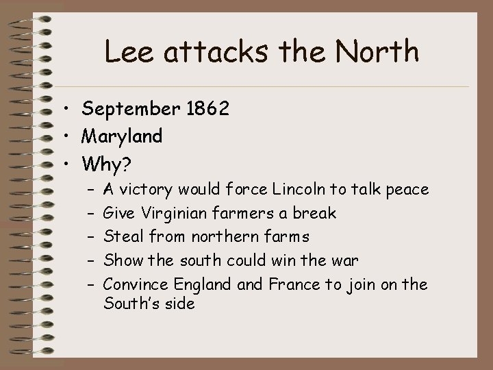 Lee attacks the North • September 1862 • Maryland • Why? – – –