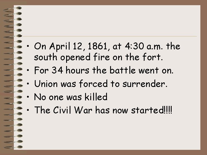  • On April 12, 1861, at 4: 30 a. m. the south opened