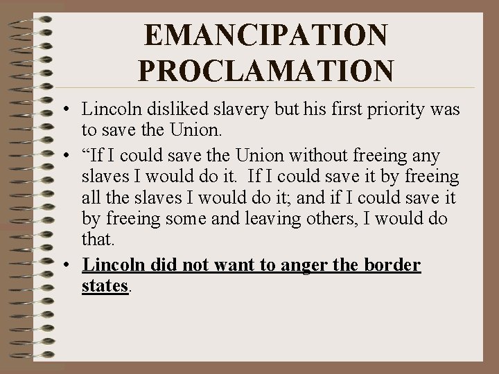 EMANCIPATION PROCLAMATION • Lincoln disliked slavery but his first priority was to save the