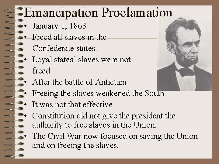 Emancipation Proclamation • January 1, 1863 • Freed all slaves in the Confederate states.