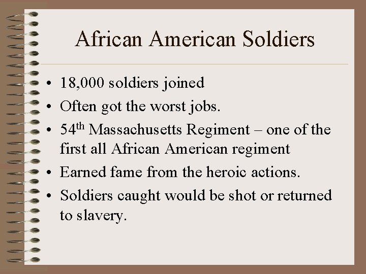 African American Soldiers • 18, 000 soldiers joined • Often got the worst jobs.