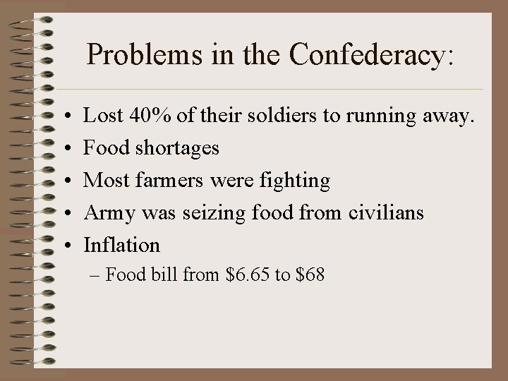 Problems in the Confederacy: • • • Lost 40% of their soldiers to running