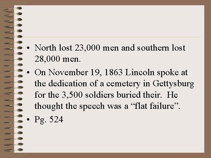  • North lost 23, 000 men and southern lost 28, 000 men. •