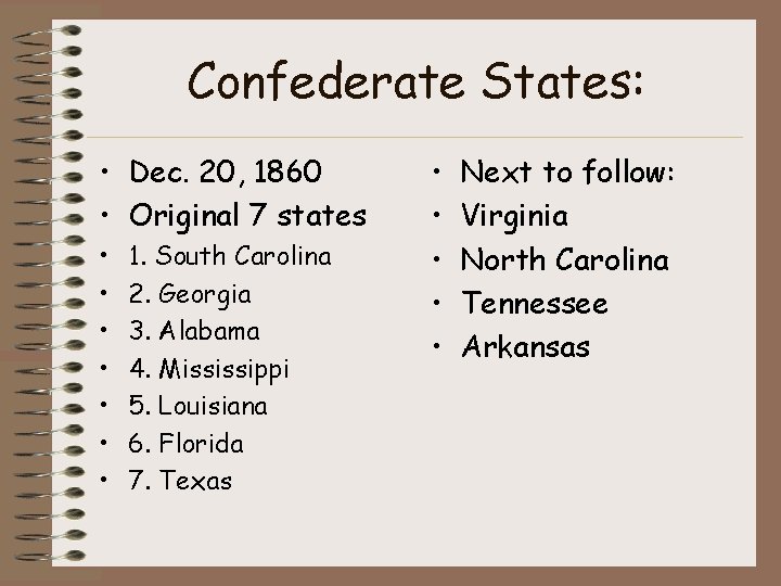 Confederate States: • Dec. 20, 1860 • Original 7 states • • 1. South