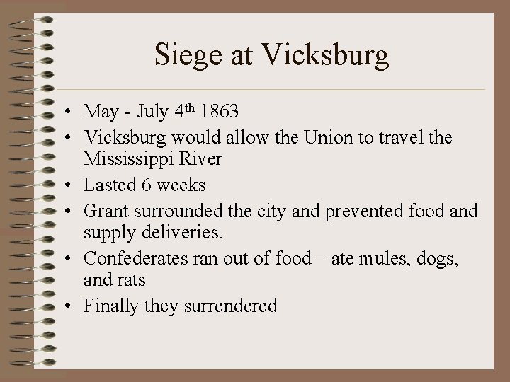Siege at Vicksburg • May - July 4 th 1863 • Vicksburg would allow