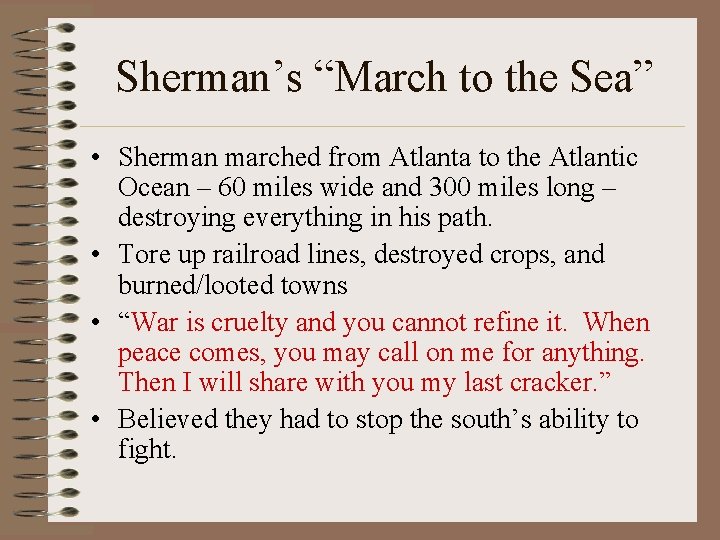 Sherman’s “March to the Sea” • Sherman marched from Atlanta to the Atlantic Ocean