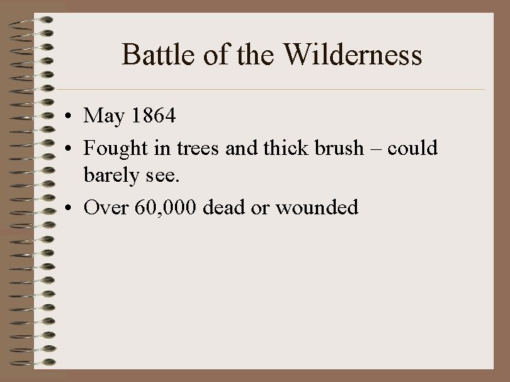 Battle of the Wilderness • May 1864 • Fought in trees and thick brush