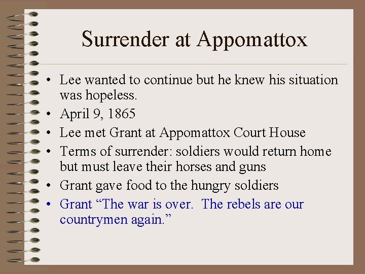 Surrender at Appomattox • Lee wanted to continue but he knew his situation was