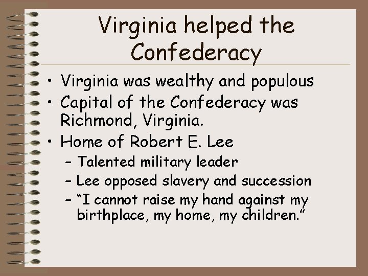 Virginia helped the Confederacy • Virginia was wealthy and populous • Capital of the