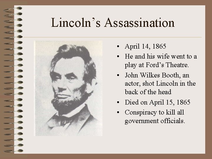 Lincoln’s Assassination • April 14, 1865 • He and his wife went to a