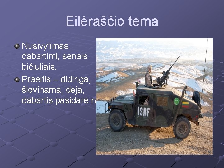 Eilėraščio tema Nusivylimas dabartimi, senais bičiuliais. Praeitis – didinga, šlovinama, deja, dabartis pasidarė niūri.