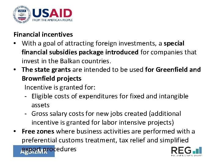 Financial incentives • With a goal of attracting foreign investments, a special financial subsidies