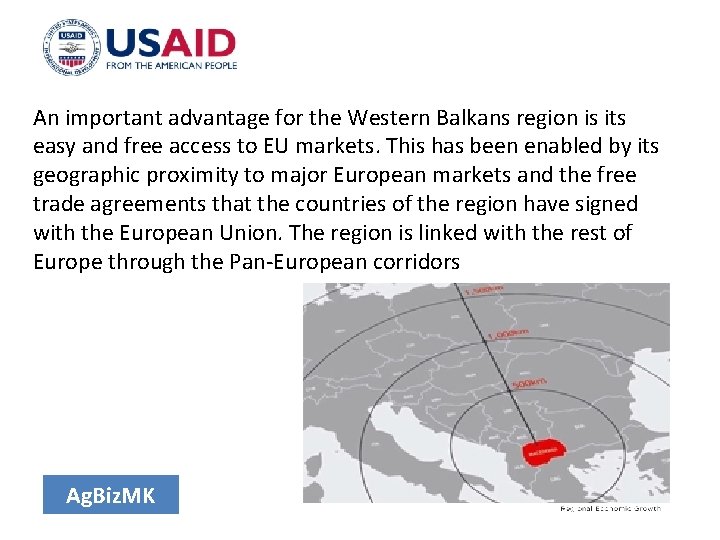 An important advantage for the Western Balkans region is its easy and free access