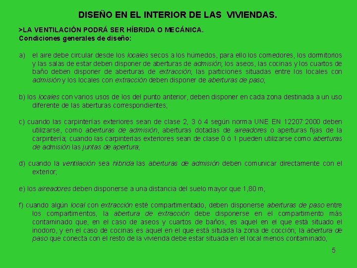 DISEÑO EN EL INTERIOR DE LAS VIVIENDAS. >LA VENTILACIÓN PODRÁ SER HÍBRIDA O MECÁNICA.