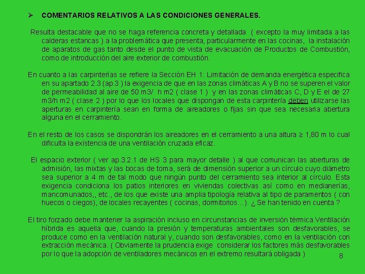 Ø COMENTARIOS RELATIVOS A LAS CONDICIONES GENERALES. Resulta destacable que no se haga referencia