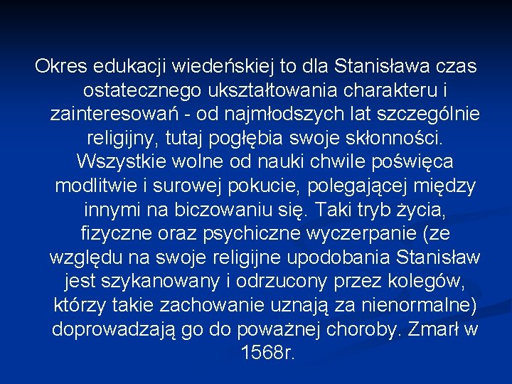 Okres edukacji wiedeńskiej to dla Stanisława czas ostatecznego ukształtowania charakteru i zainteresowań - od