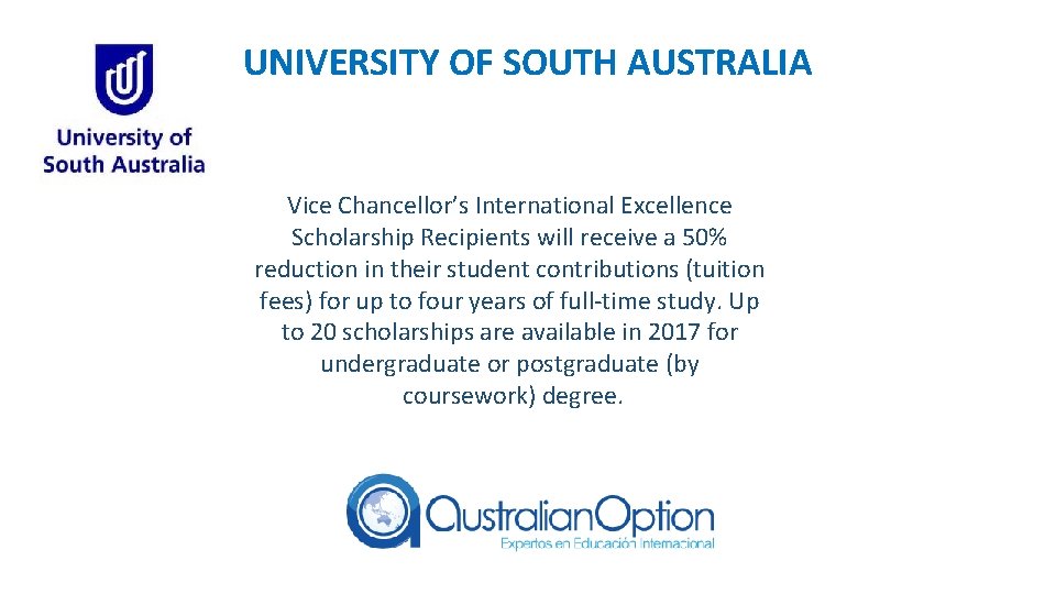 UNIVERSITY OF SOUTH AUSTRALIA Vice Chancellor’s International Excellence Scholarship Recipients will receive a 50%