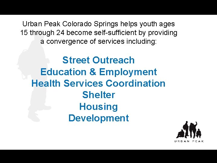 Urban Peak Colorado Springs helps youth ages 15 through 24 become self-sufficient by providing