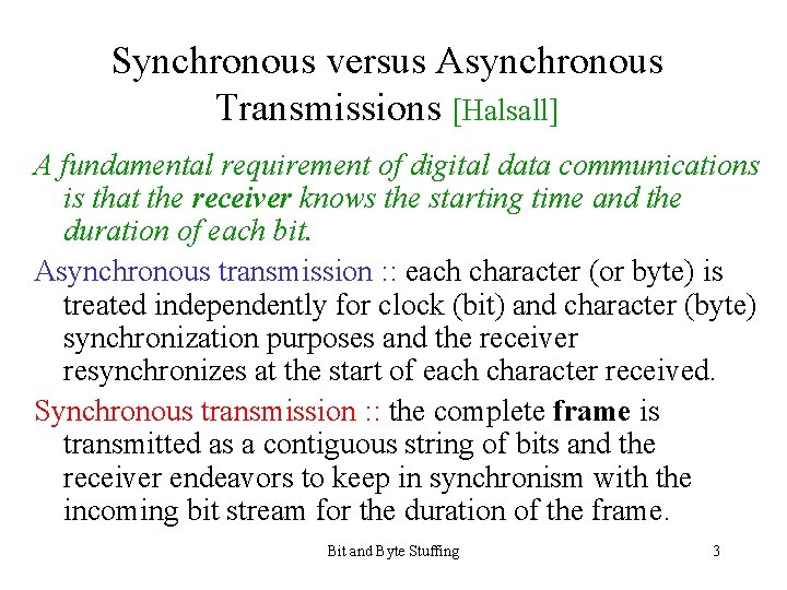 Synchronous versus Asynchronous Transmissions [Halsall] A fundamental requirement of digital data communications is that