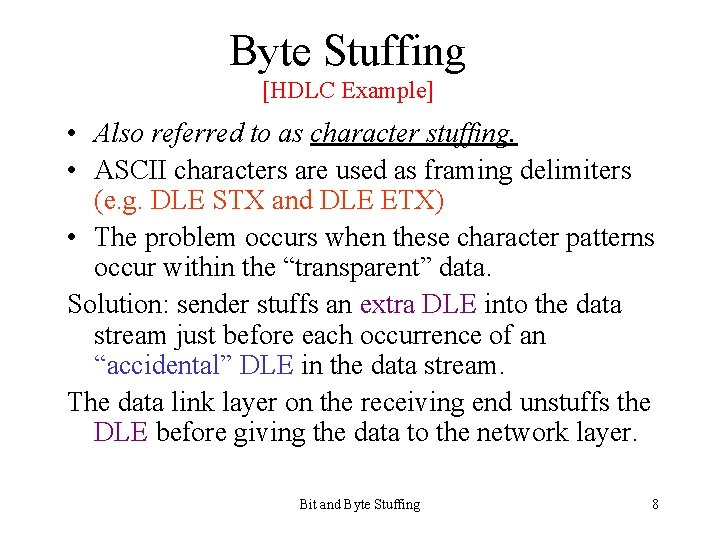 Byte Stuffing [HDLC Example] • Also referred to as character stuffing. • ASCII characters