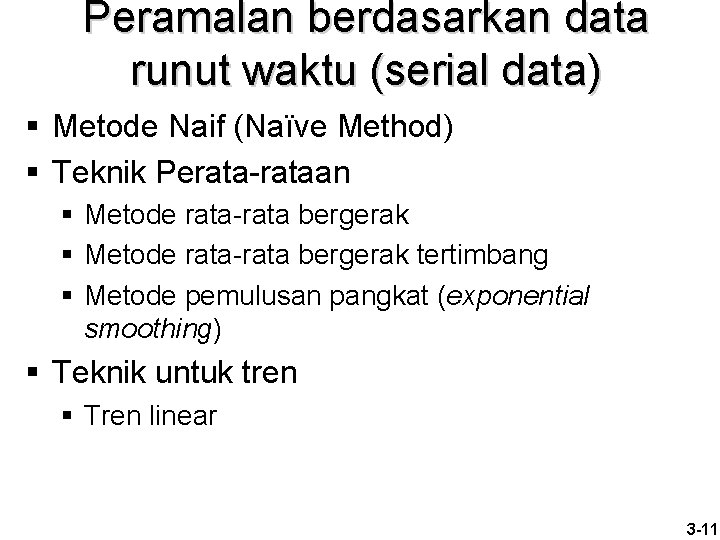 Peramalan berdasarkan data runut waktu (serial data) § Metode Naif (Naïve Method) § Teknik