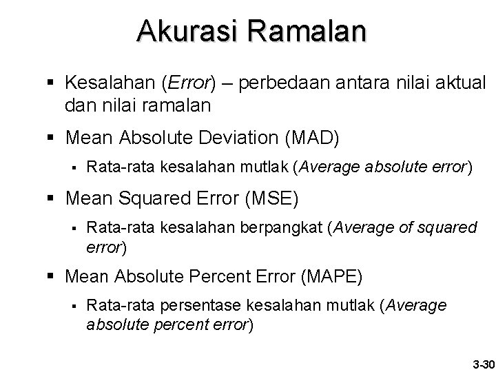 Akurasi Ramalan § Kesalahan (Error) – perbedaan antara nilai aktual dan nilai ramalan §