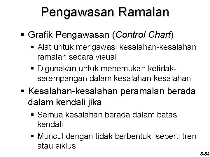 Pengawasan Ramalan § Grafik Pengawasan (Control Chart) § Alat untuk mengawasi kesalahan-kesalahan ramalan secara