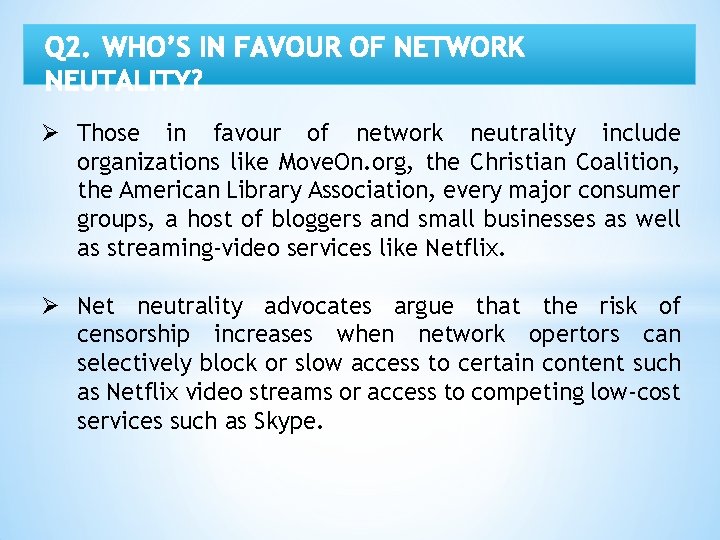 Ø Those in favour of network neutrality include organizations like Move. On. org, the