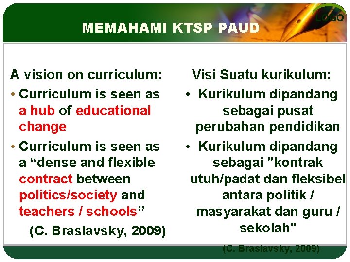 MEMAHAMI KTSP PAUD A vision on curriculum: • Curriculum is seen as a hub