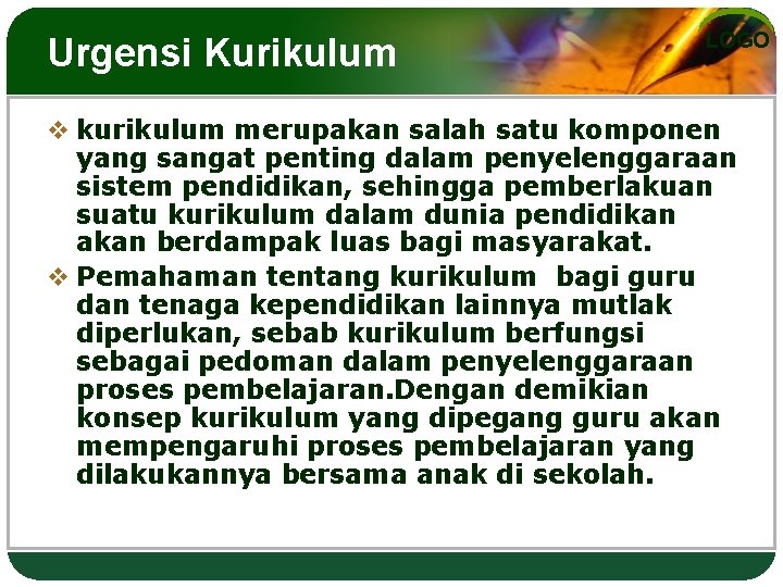 Urgensi Kurikulum LOGO v kurikulum merupakan salah satu komponen yang sangat penting dalam penyelenggaraan