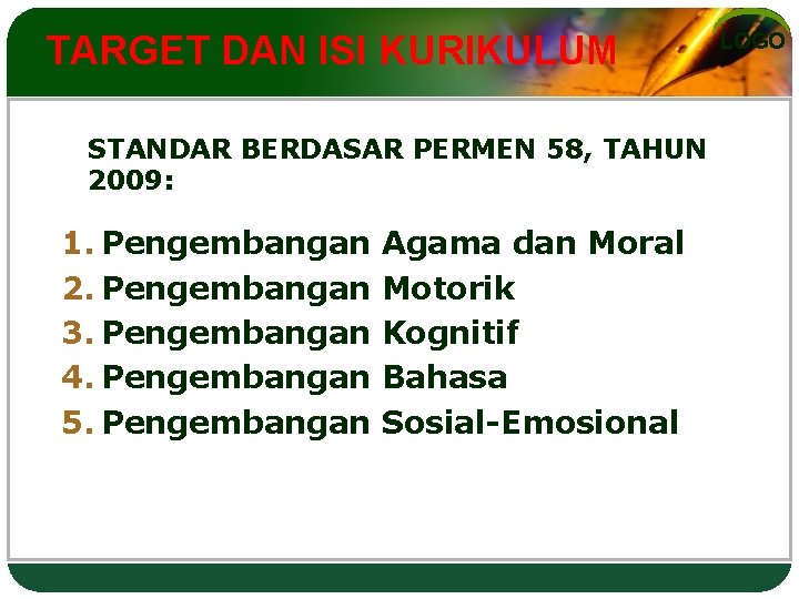 TARGET DAN ISI KURIKULUM STANDAR BERDASAR PERMEN 58, TAHUN 2009: 1. Pengembangan 2. Pengembangan