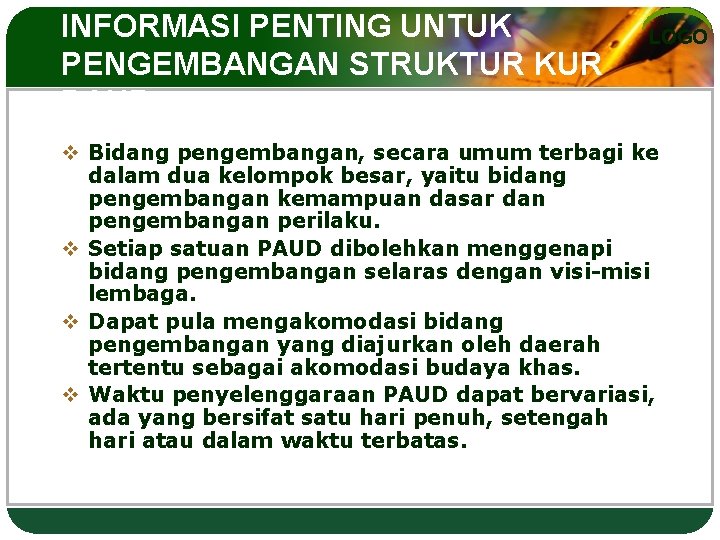 INFORMASI PENTING UNTUK PENGEMBANGAN STRUKTUR KUR PAUD LOGO v Bidang pengembangan, secara umum terbagi