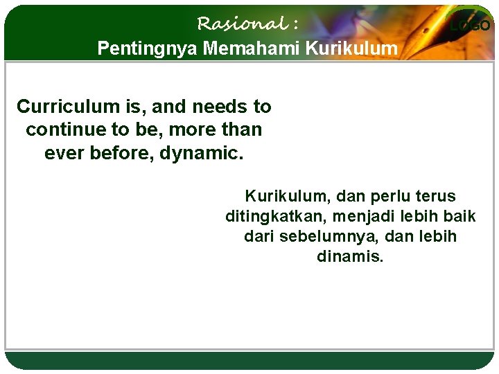 Rasional : Pentingnya Memahami Kurikulum LOGO Curriculum is, and needs to continue to be,