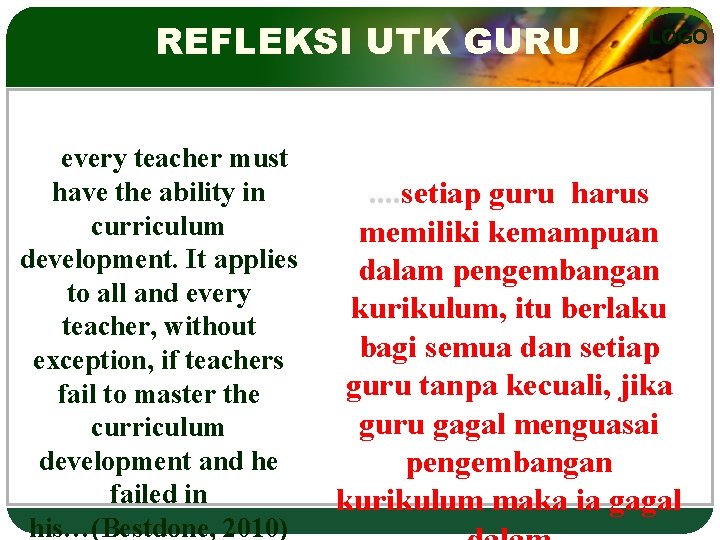 REFLEKSI UTK GURU LOGO …every teacher must have the ability in curriculum development. It